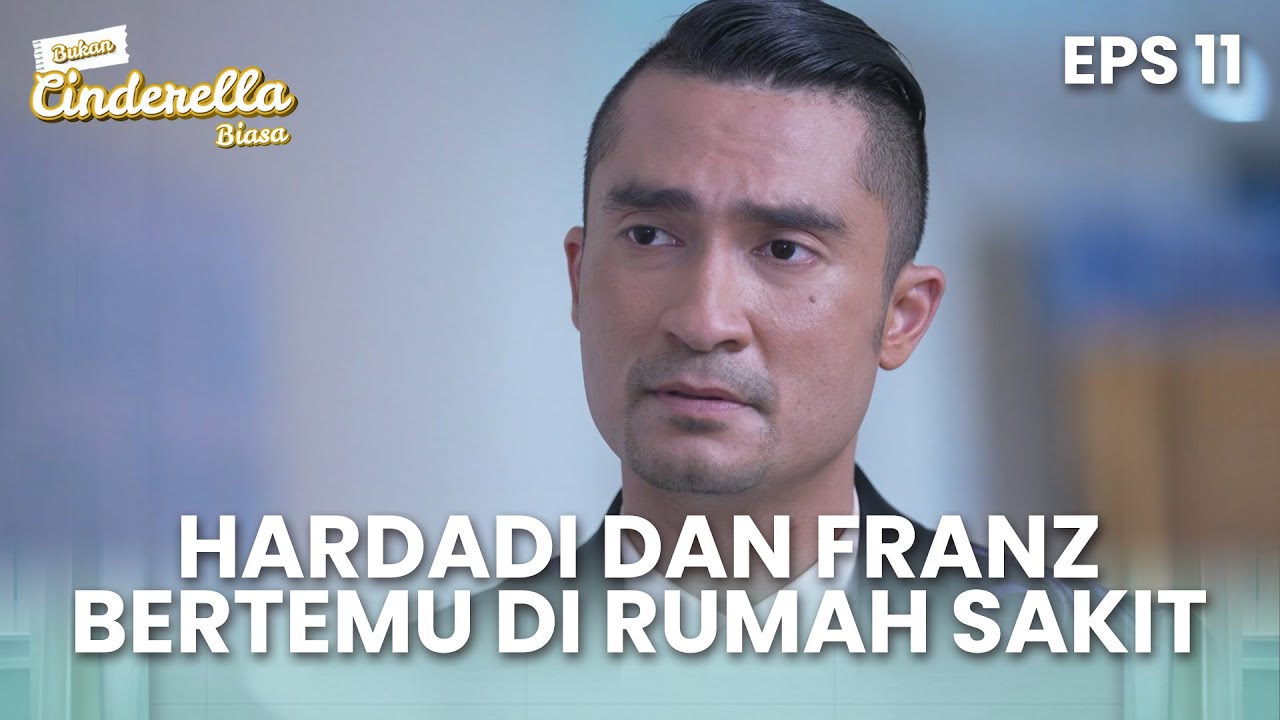 Hardadi dan Franz bertemu di rumah sakit | BUKAN CINDERELLA BIASA | EPS 11 (1/5)