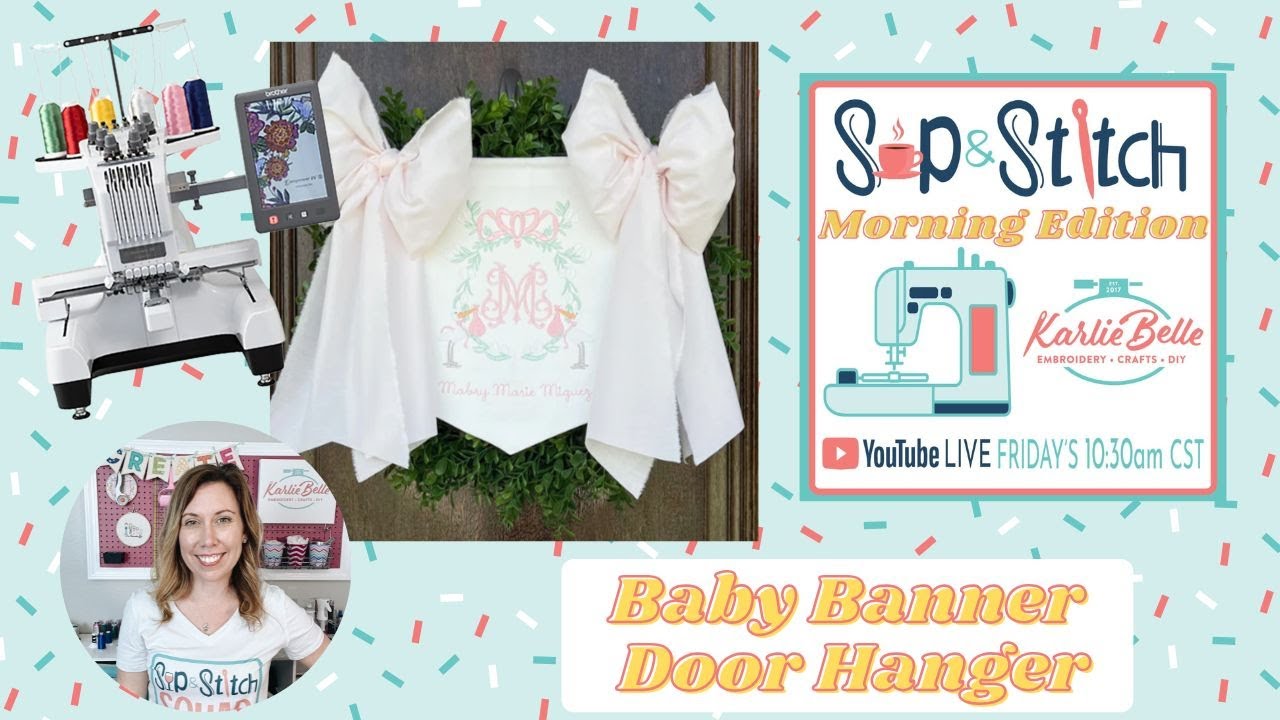 Sip & Stitch LIVE Beginner Machine Embroidery Tutorial: Baby Banner Door Hanger