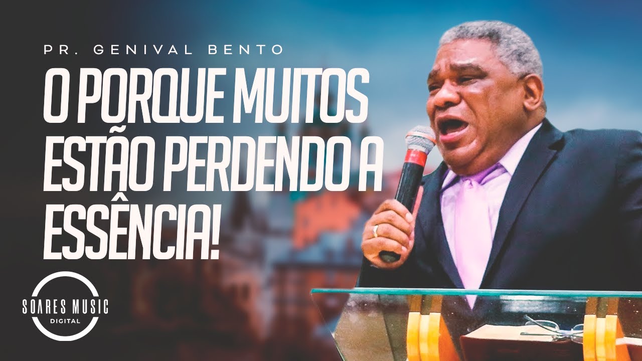O Porque MUITOS Estão Perdendo a Essência! Pr. Genival Bento 2026