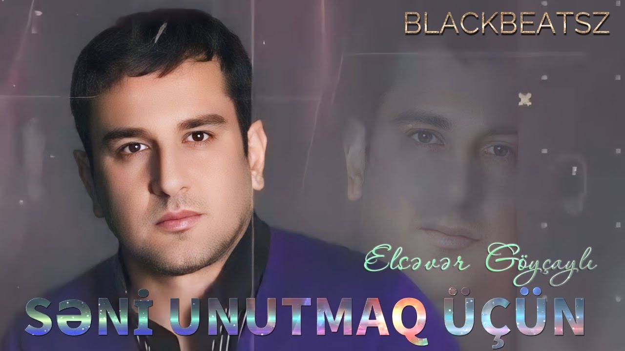 Elsever Goycayli - Seni Unutmaq Ucun 2024 ( Remix BlackBeatsZ )
