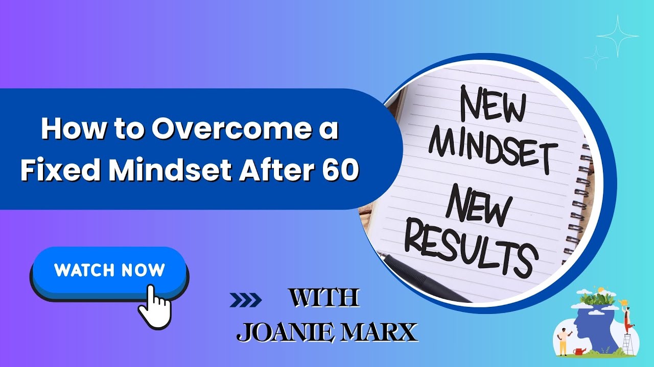 How to Overcome a Fixed Mindset After 60