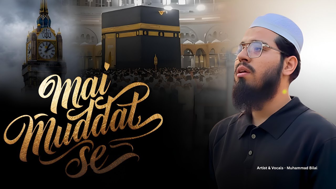 Main Muddat Se is Aas Par Jee Raha Hoon - Muhammad Bilal | A Heart Touching Nasheed | 2025