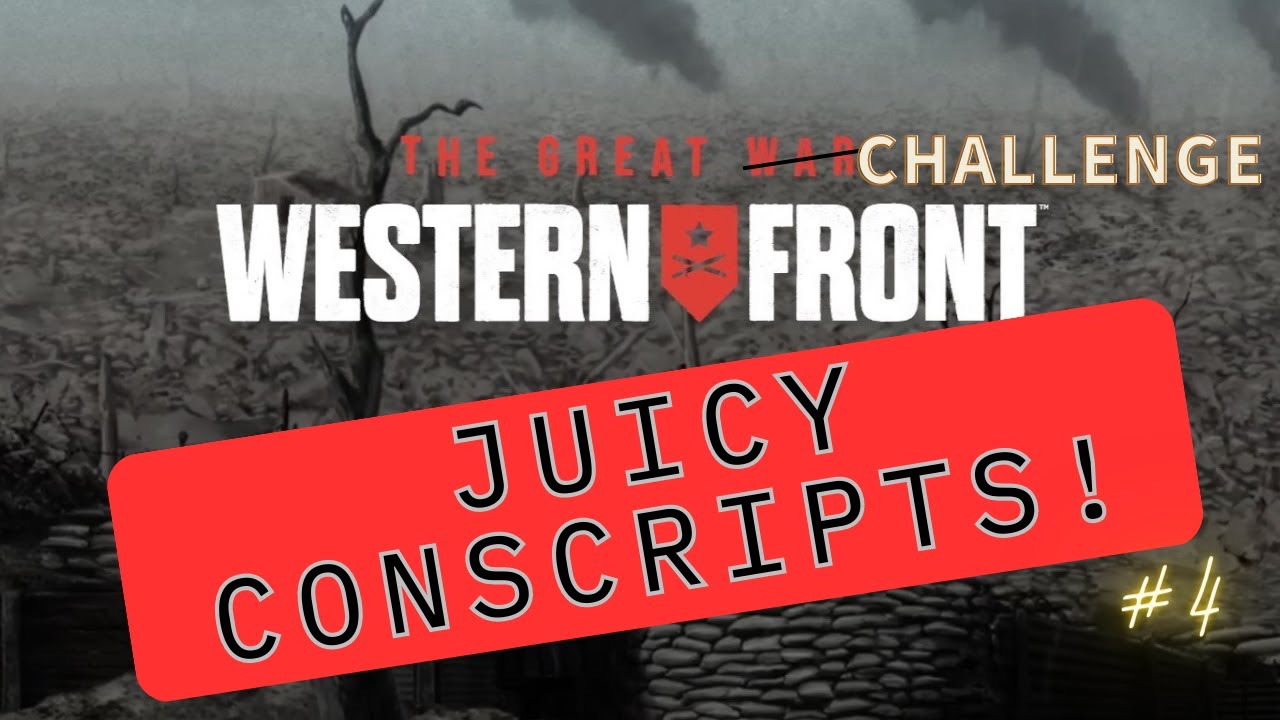 The Great War Western Front - Juicy conscripts! Elite Challenge Campaign #4