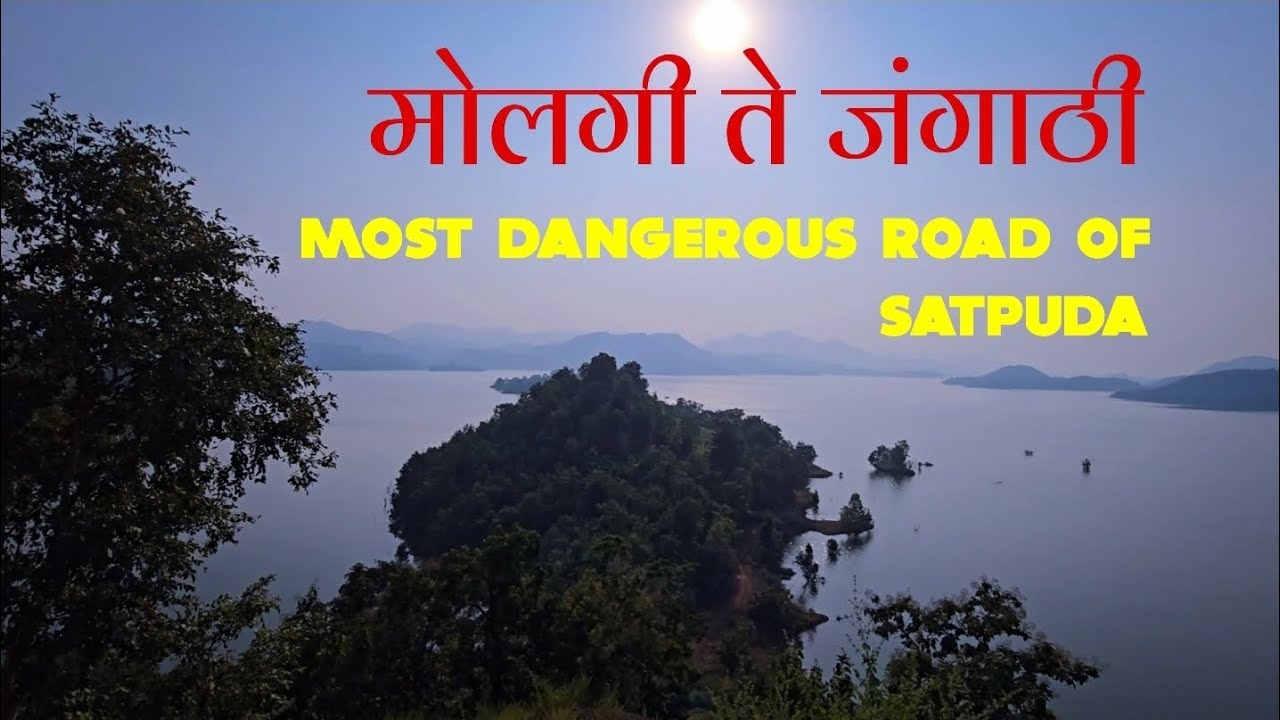 MOLGI TO JANGATHI, MOST DANGEROUS ROAD OF SATPUDA