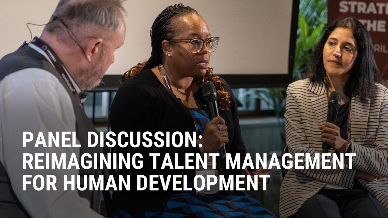 Panel Discussion: Reimagining Talent Management for Human Development