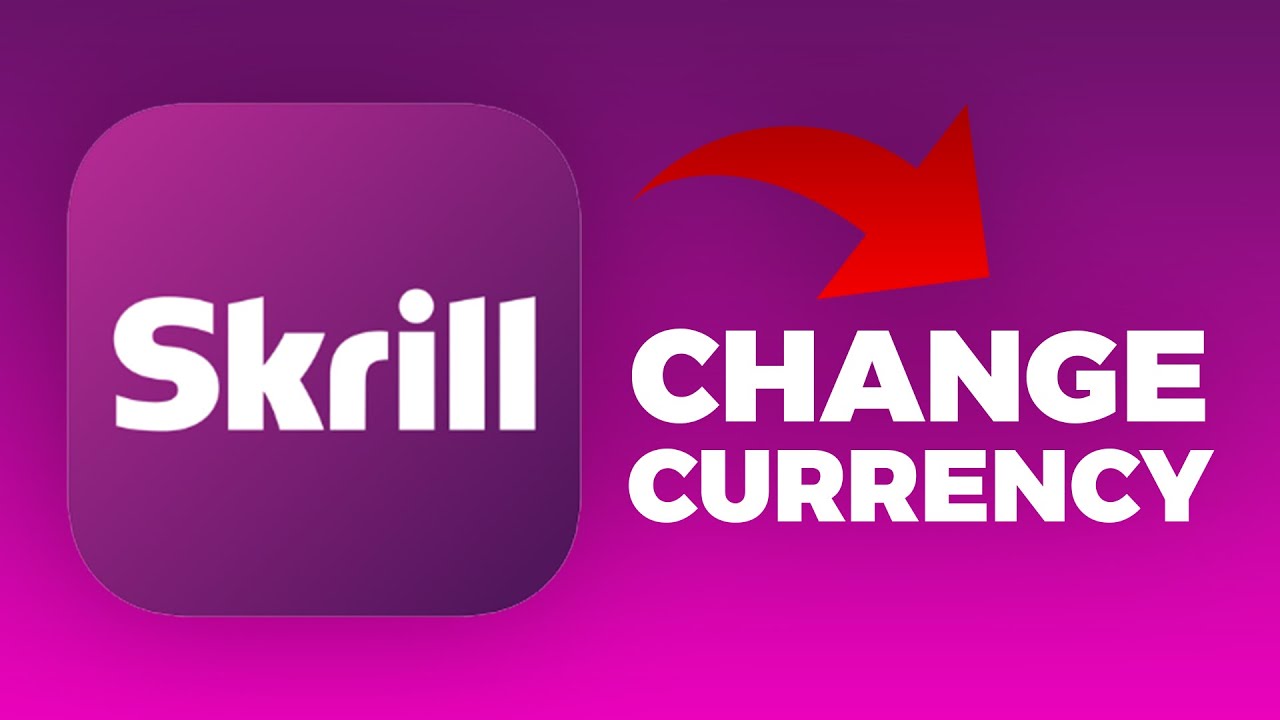 How To Change Currency On Skrill Account