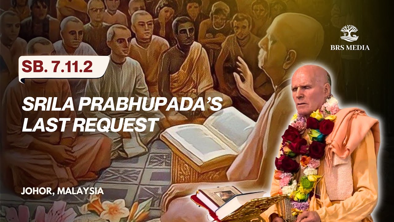 Srila Prabhupada’s Last Request | Johor, malaysia | SB.7.11.2 | Bhakti Raghava Swami