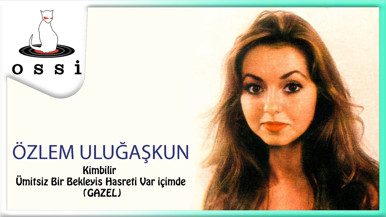 Özlem Uluğaşkun - Kimbilir - Ümitsiz Bir Bekleyiş Hasreti Var İçimde (GAZEL)