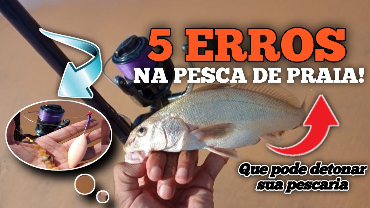 5 ERROS MAIS COMETIDOS NA PESCA DE PRAIA PELA TURMA QUE ESTA INICIANDO