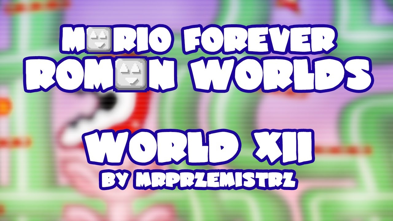 Mario Forever Roman Worlds v3.4 • World XII • Captions