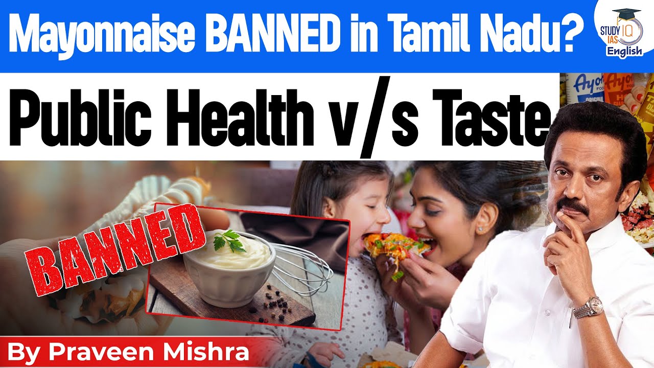 Salmonella Scare: Tamil Nadu's Crackdown on Mayonnaise? | StudyIQ IAS English