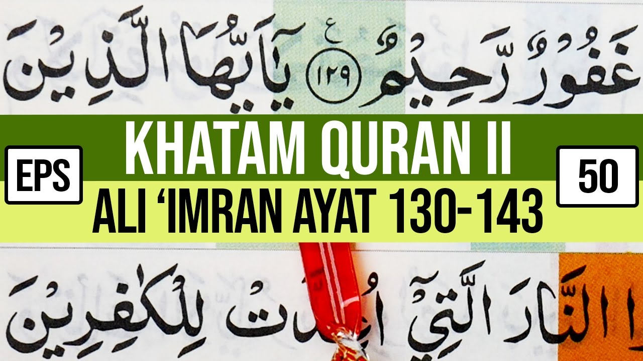 KHATAM QURAN II SURAH ALI 'IMRAN AYAT 130-143 TARTIL  BELAJAR MENGAJI EP-50