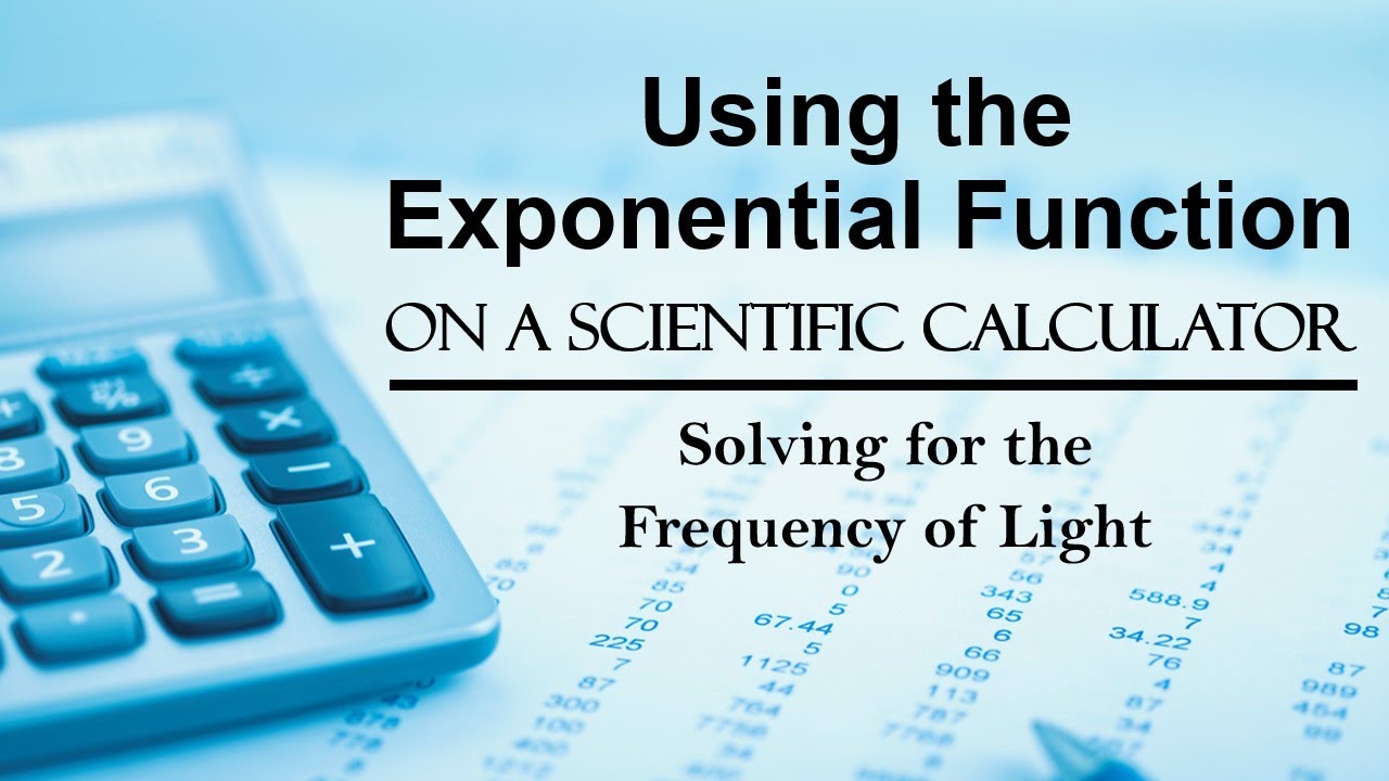 Using the Exponential Function on a Scientific Calculator: Solving for the Frequency of Light