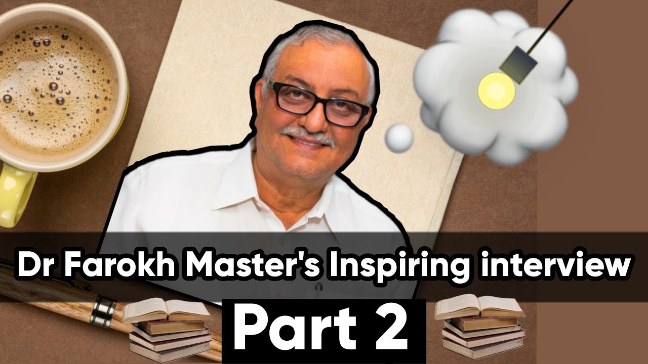 Dr. Farokh Master's inspirational interview with Dr Timothy |  Life Journey + Routine | Part 2