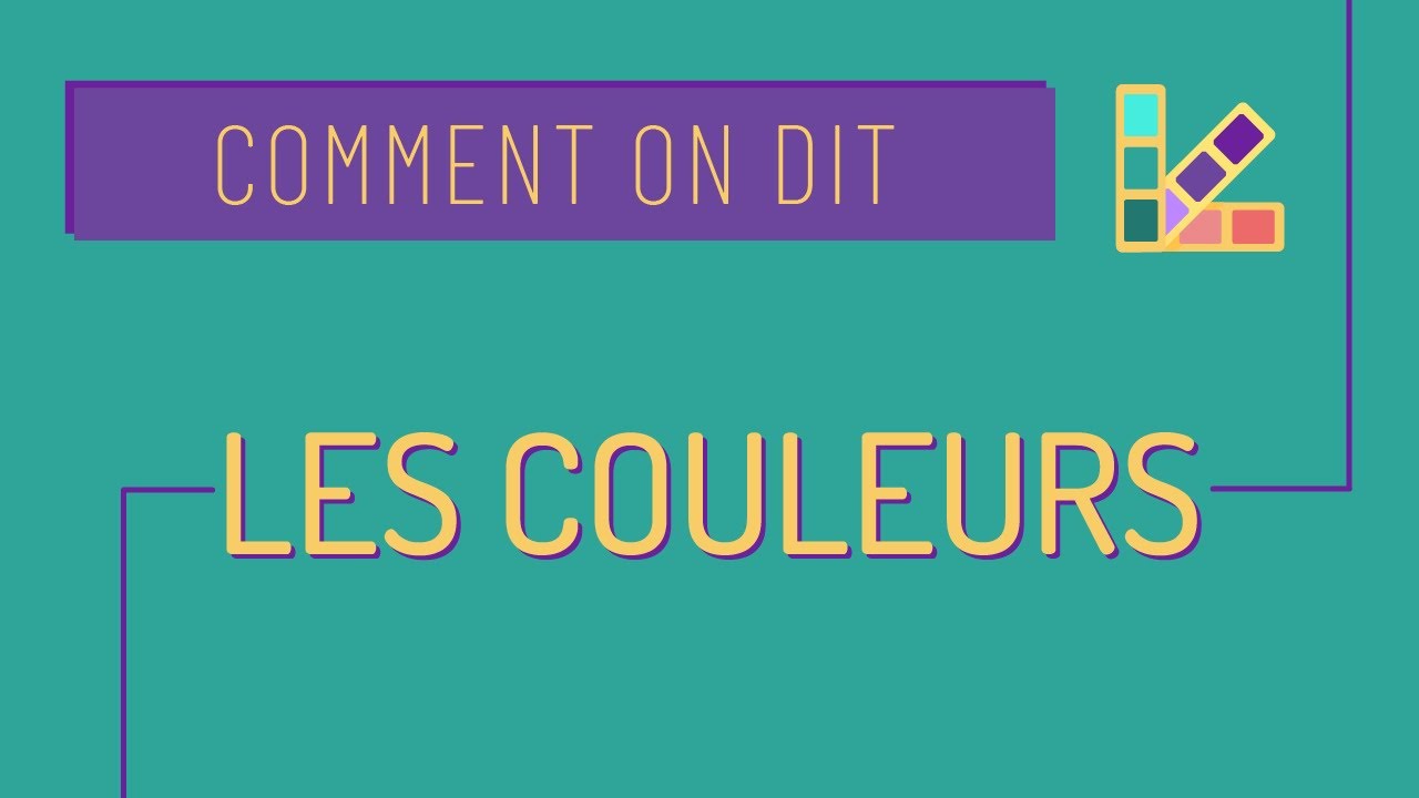 Comment on dit #34 : les couleurs en français