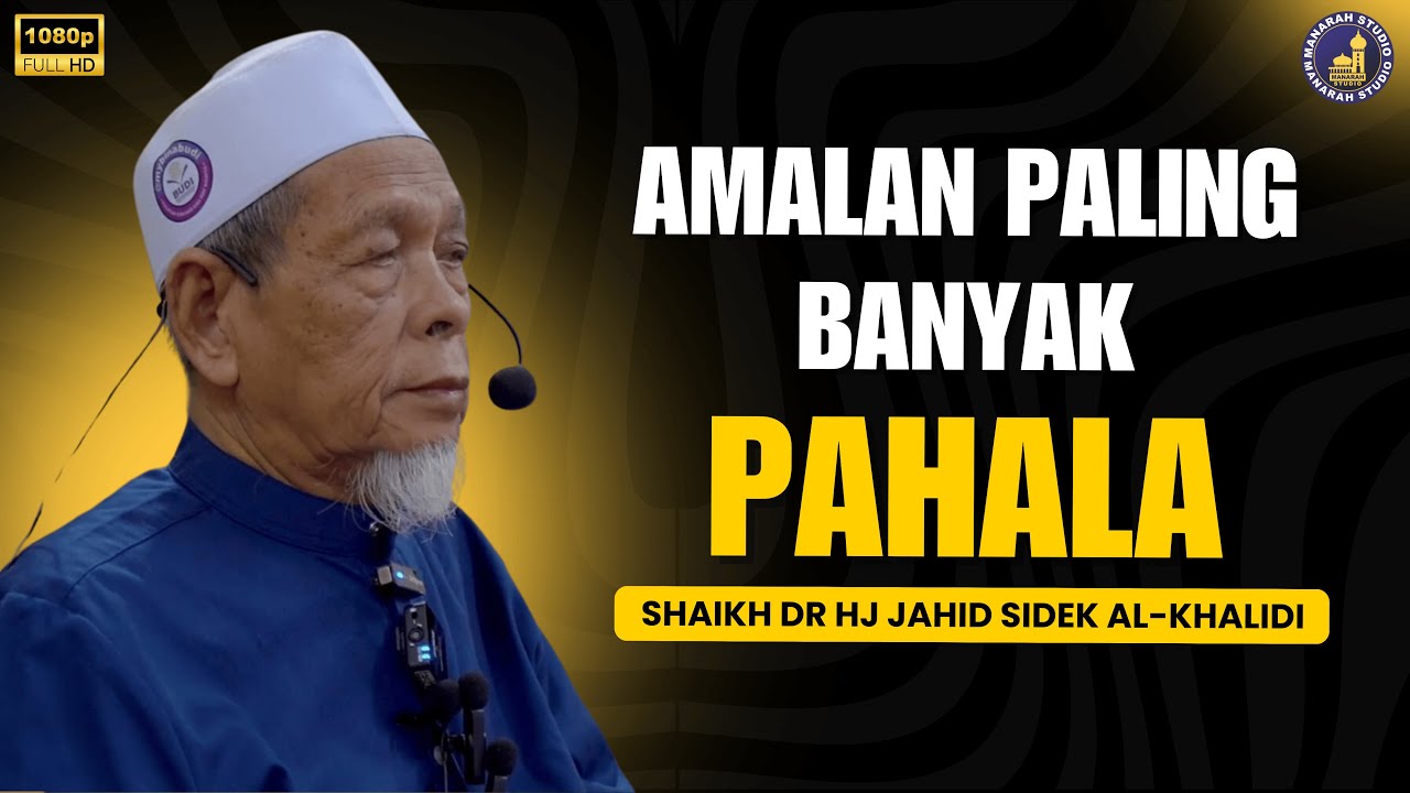 Amalan Yang Paling Mudah Dan Banyak Dapat Pahala - Shaikh Dr Hj Jahid Hj Sidek Al-Khalidi