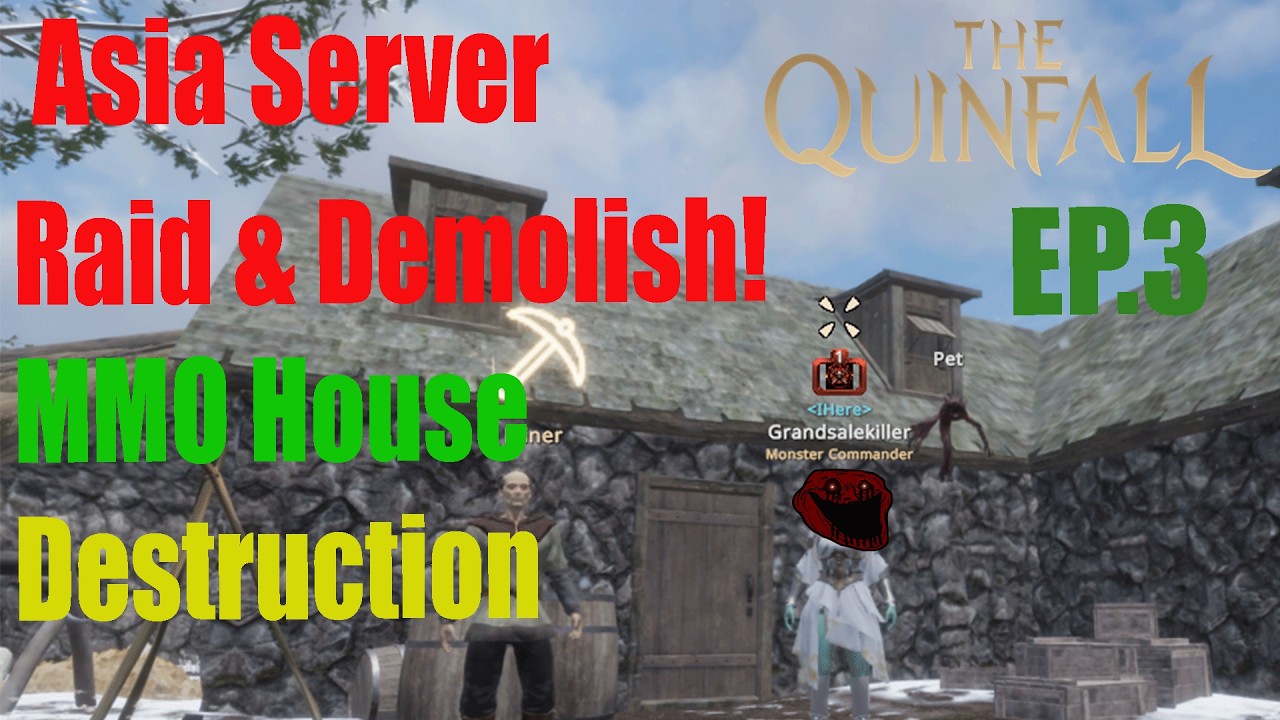 The Quinfall | Asia Server Raid & Demolish – MMO House Destruction