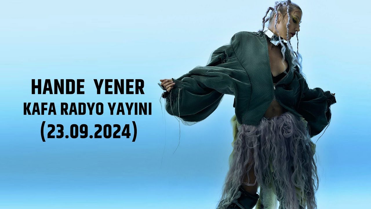 Hande Yener Kafa Radyo Yayını [23.09.2024]