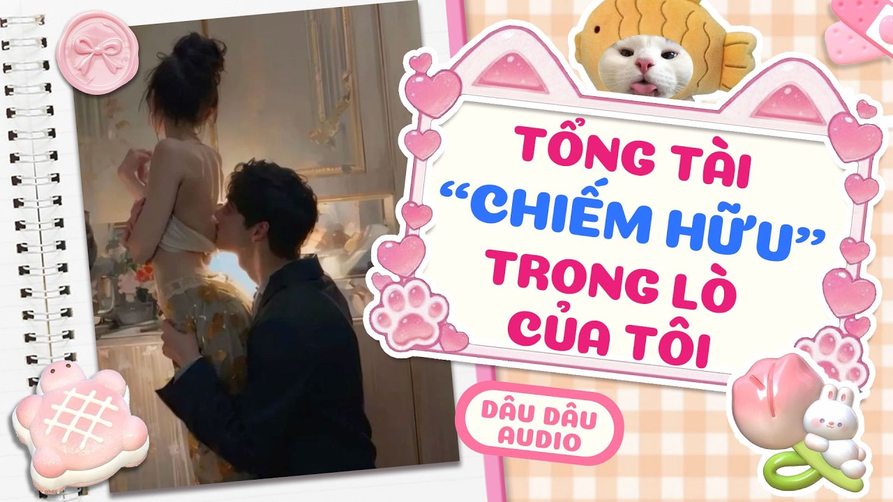 【Truyện Audio】Tổng Tài 