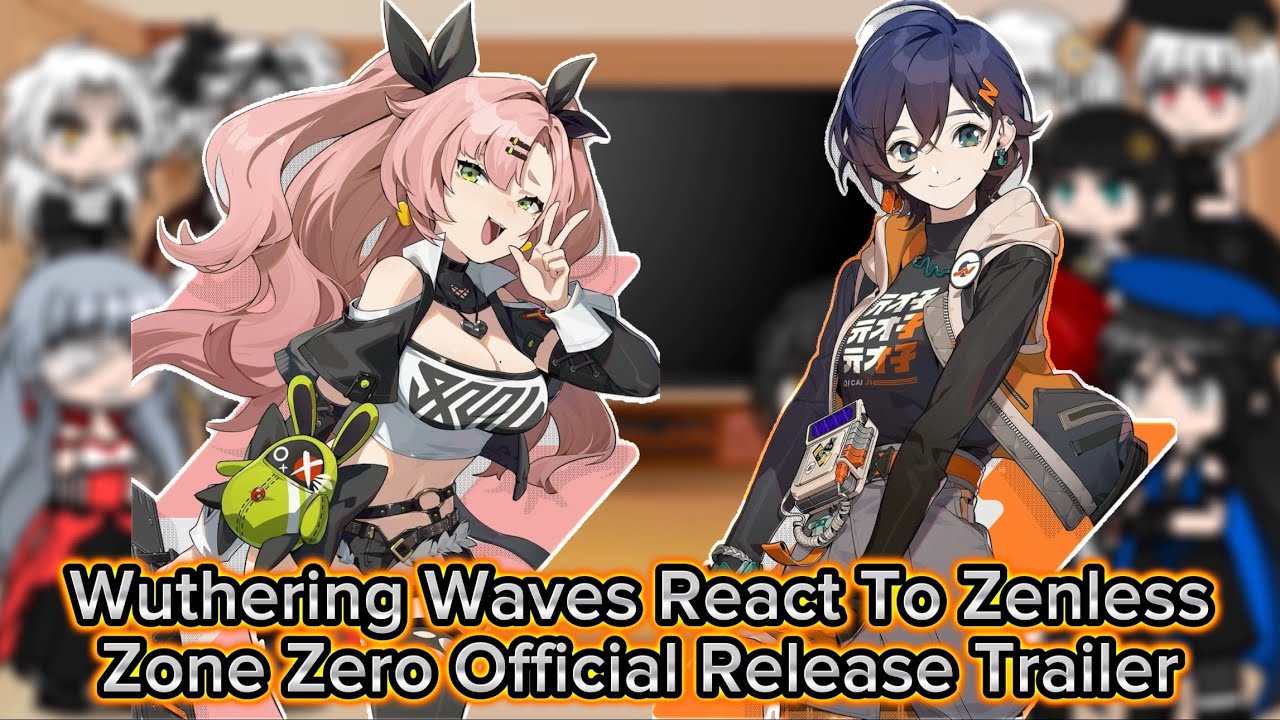 Wuthering Waves React To Zenless Zone Zero Official Release Trailer || ZZZ || Gacha Reaction.
