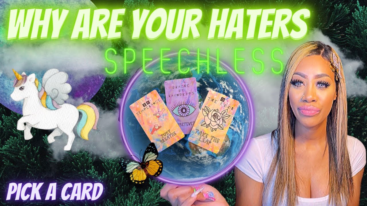 ✨ PICK A CARD ✨ WHY ARE YOUR HATERS SPEECHLESS ?