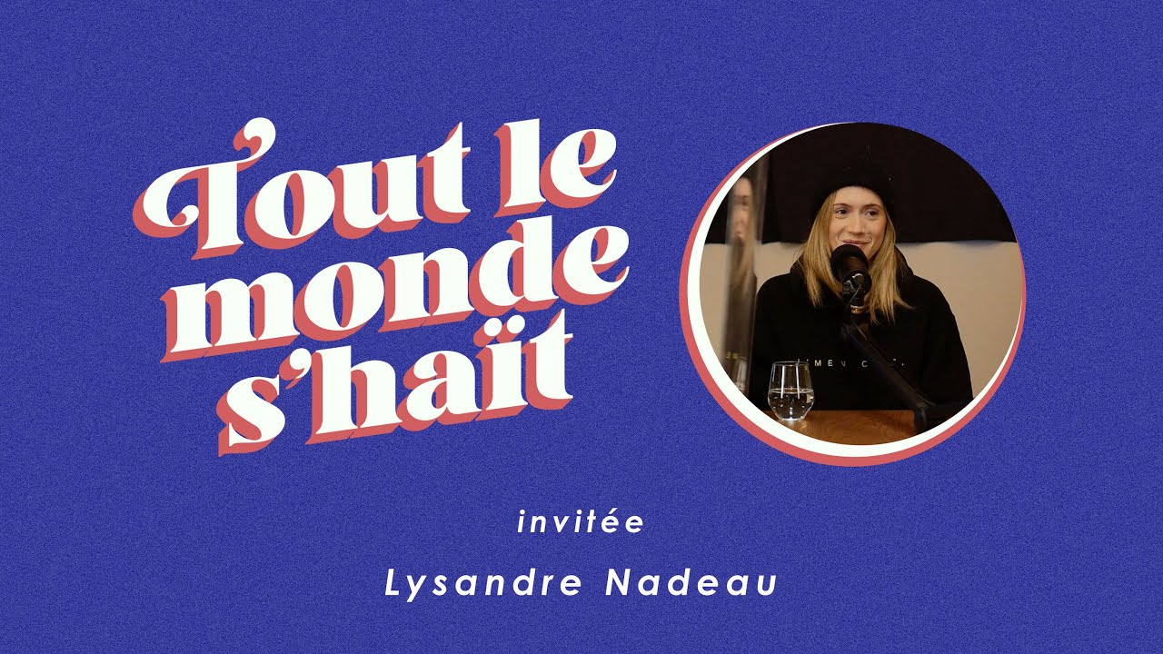 Tout le monde s'haït - Lysandre Nadeau