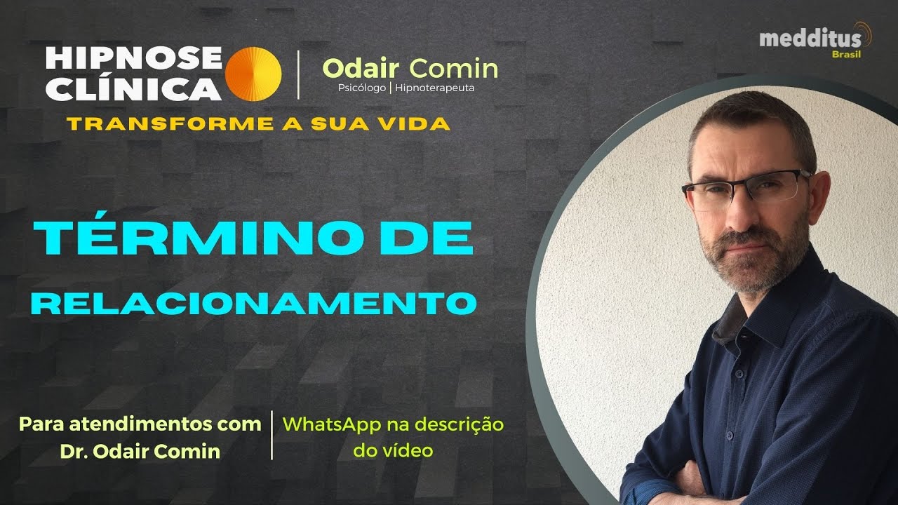Hipnose para Lidar com o Término do Relacionamento com Odair Comin