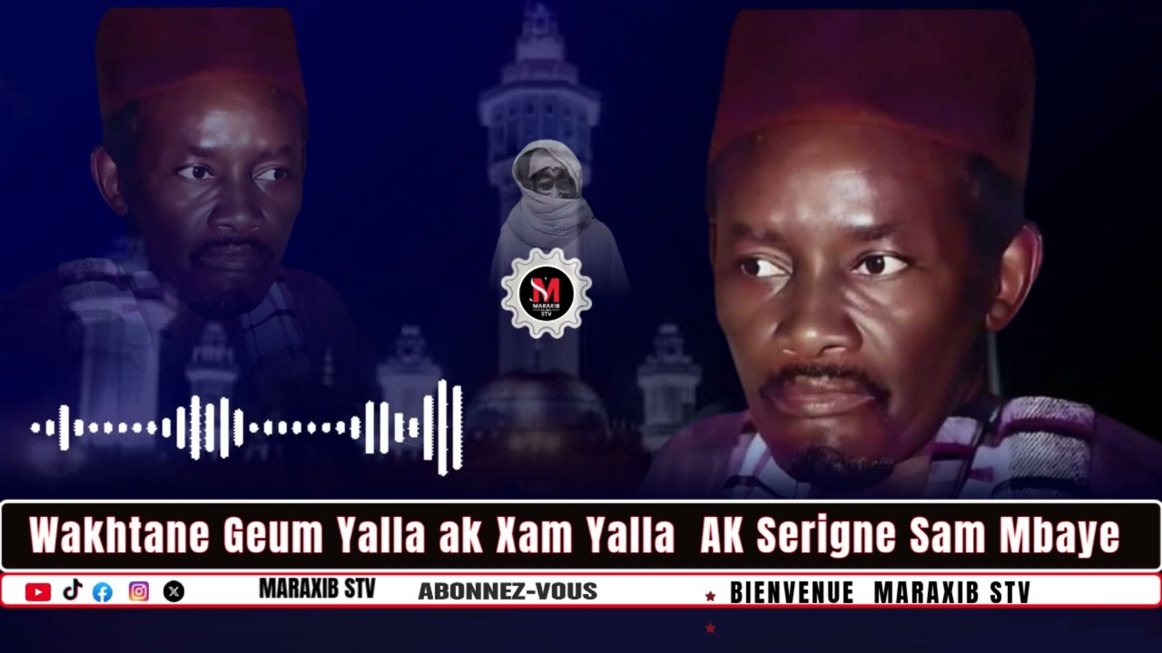 THIEYE Adouna Geum Yalla ak Xam Yalla  Wakhtane Wou YEME  Ak Serigne Sam Mbaye
