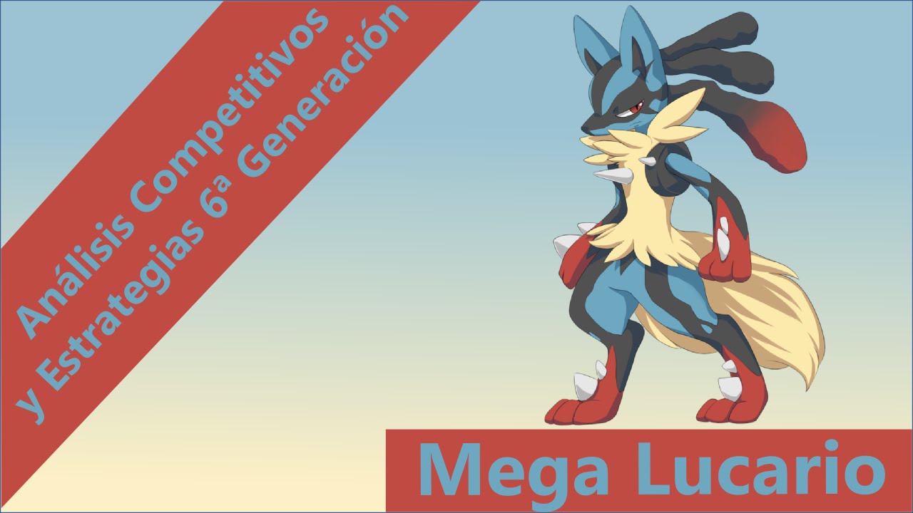 Análisis Competitivos y Estrategias 6ª Gen. (ROZA/ORAS) - Mega Lucario