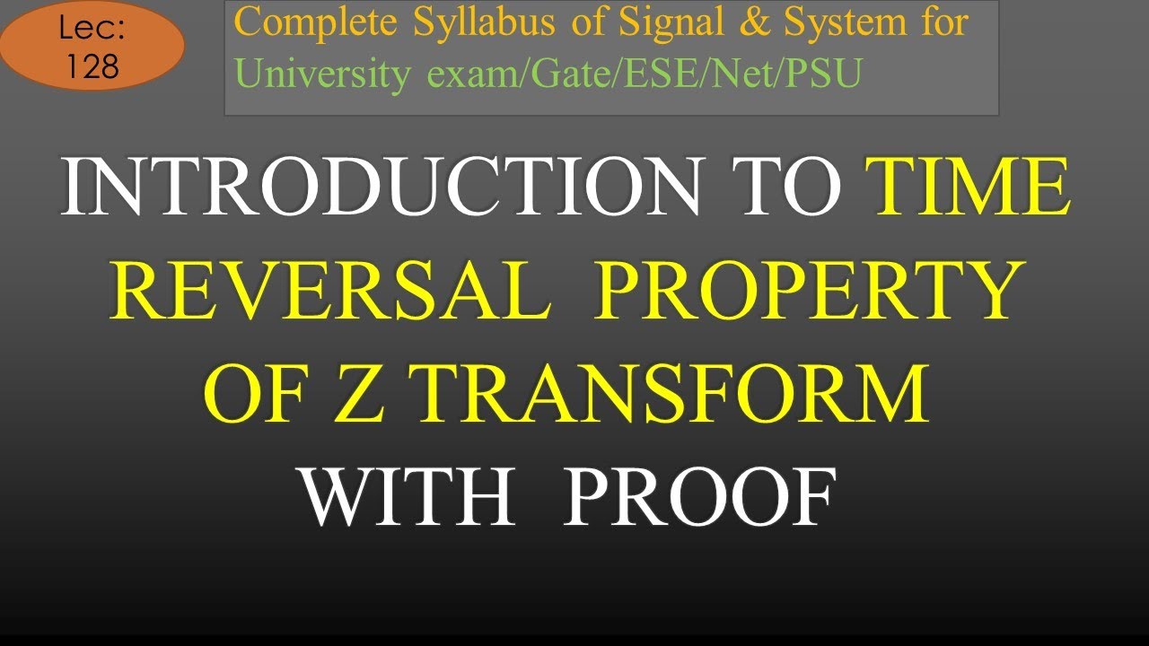 Introduction to Time Reversal Property of Z Transform with Proof | S & S | R K Classes | Lec-128