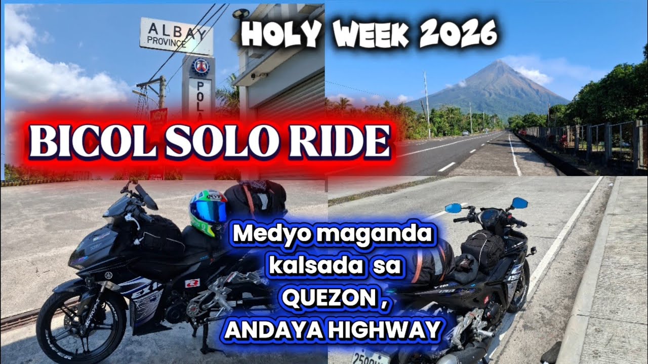 BICOL SOLO RIDE bago mag HOLY WEEK 2026, medyo MAAYOS kalsada pauwi Ng BICOL 
