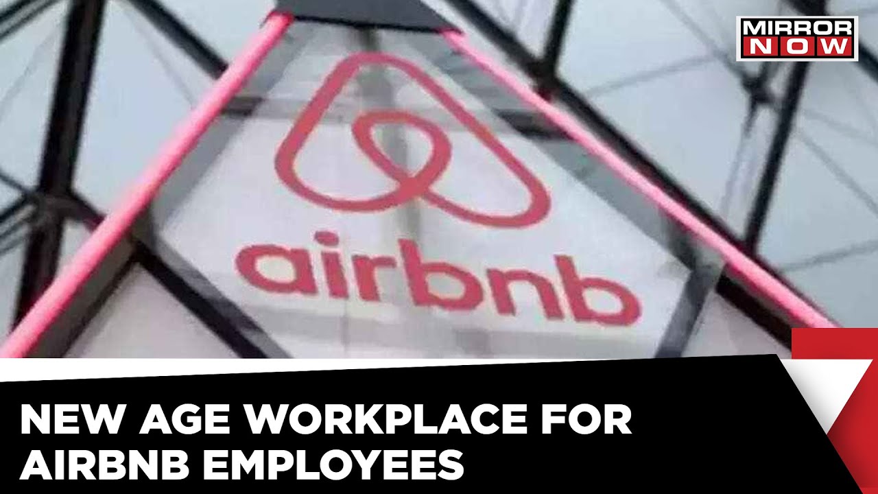 Airbnb Employees Can Now 'Live Anywhere & Work Anywhere | New Age Workplace Model | Corporate News