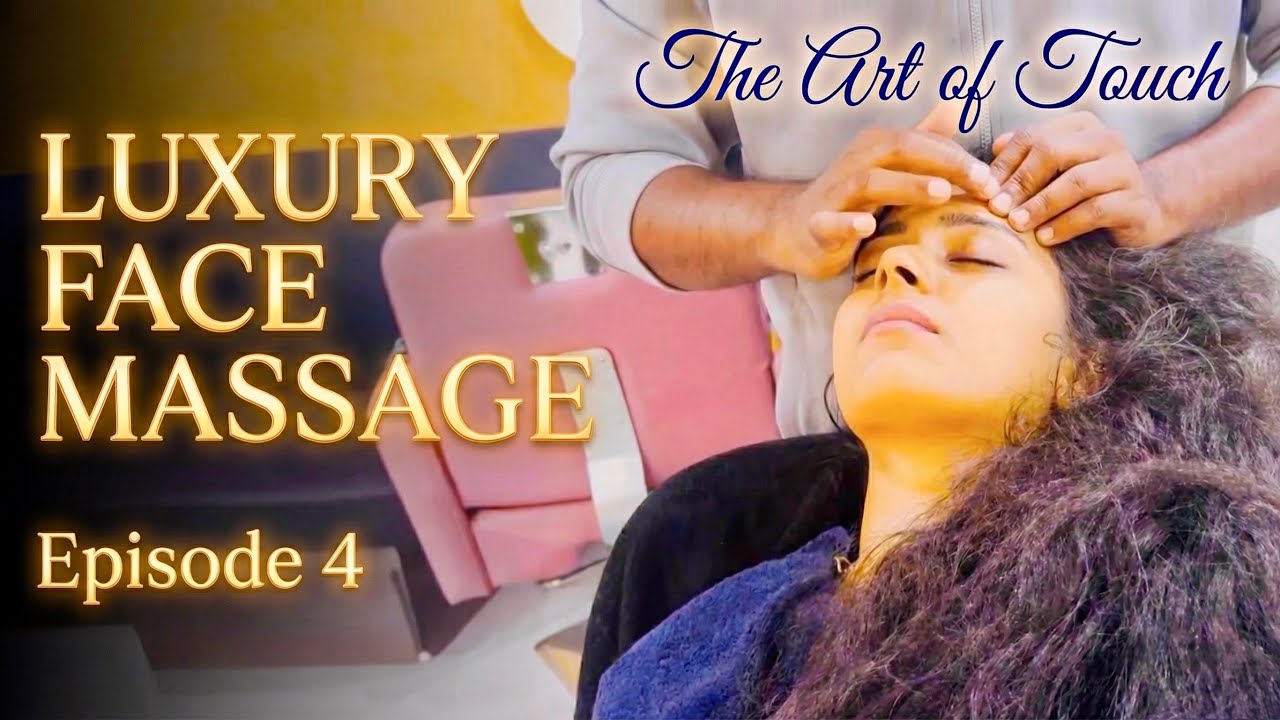 The Art of Touch | Episode 04 | Luxury Face Massage