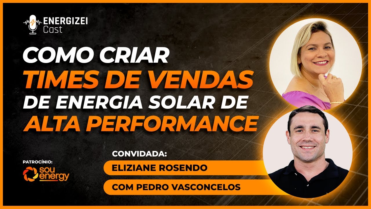 ENERGIZEI CAST #001 | Como Criar TIMES DE VENDAS de Energia Solar de Alta Performance