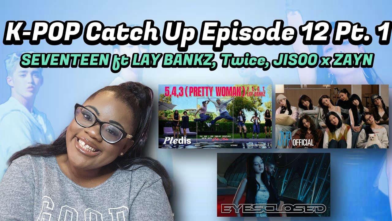 K-Pop Catch Up Episode 12 Pt. 1 | SEVENTEEN, TWICE , JISSO X ZAYN REACTION | KayTReacts