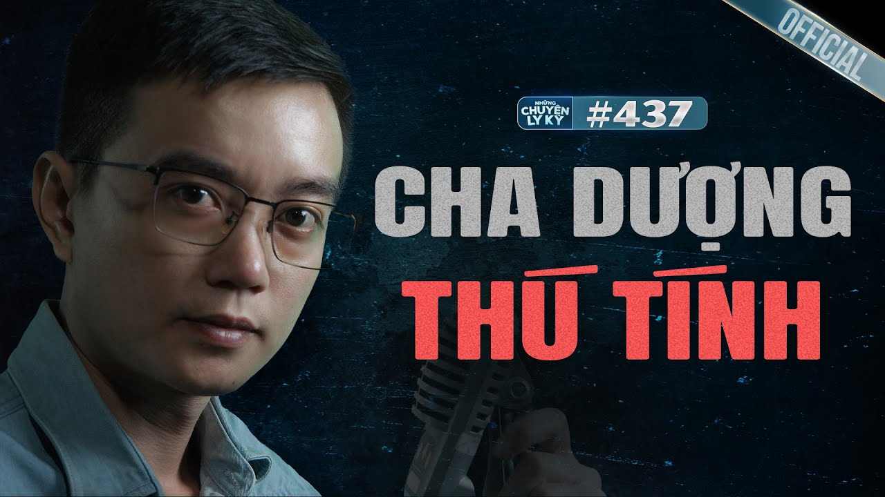 TÊN CHA DƯỢNG THÚ TÍNH - Chuyện tâm linh Nguyễn Huy kể #437