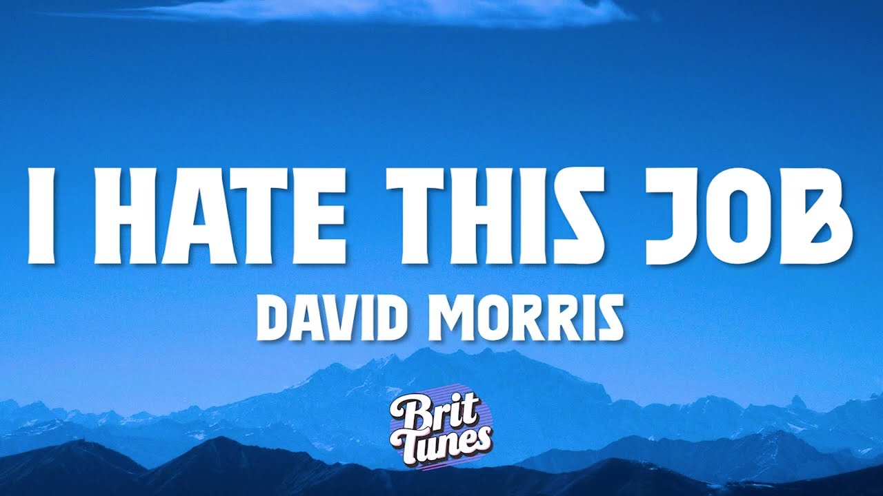 David Morris - I Hate This Job (Lyrics)