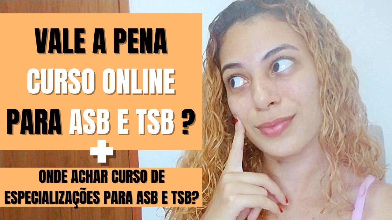 VALE A PENA FAZER CURSO ONLINE PARA ASB E TSB | ONDE ACHAR CURSO DE ESPECIALIZA&Ccedil;&Atilde;O PARA ASB E TSB