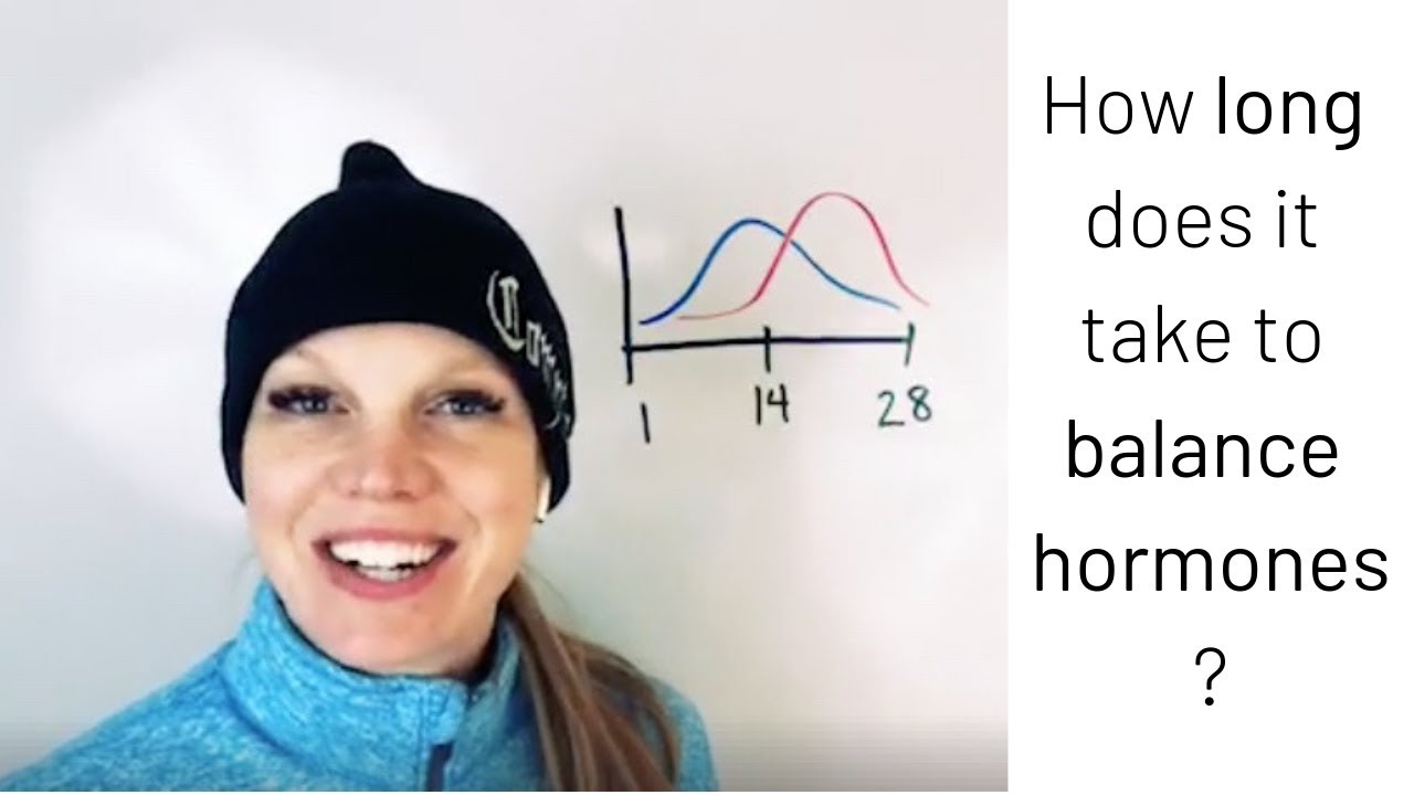 How long does it take to balance hormones?