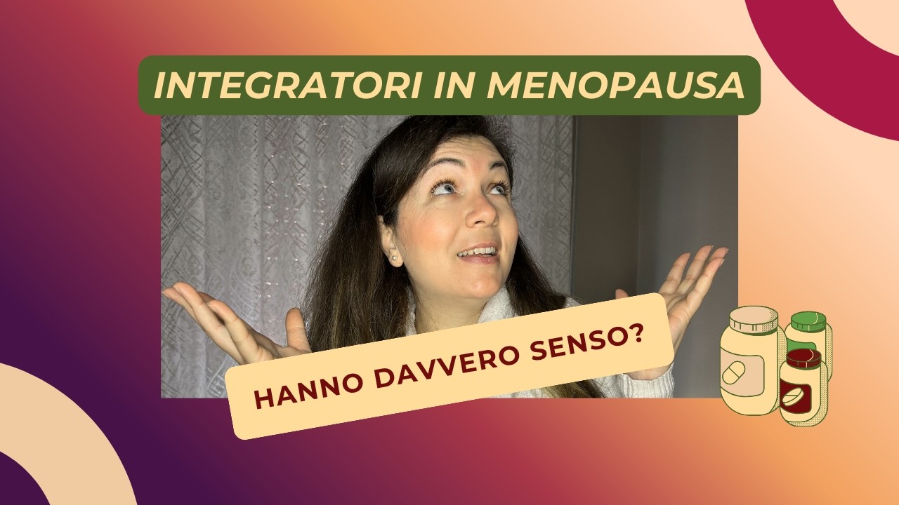 Ha senso assumere integratori in menopausa?