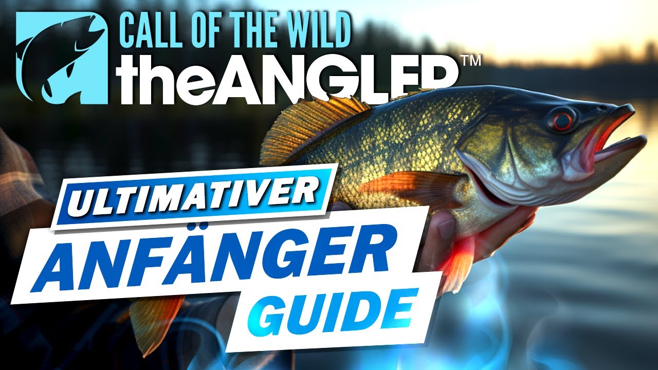 Kompletter ANF&Auml;NGER-GUIDE 2024 zu Call of the Wild the Angler!