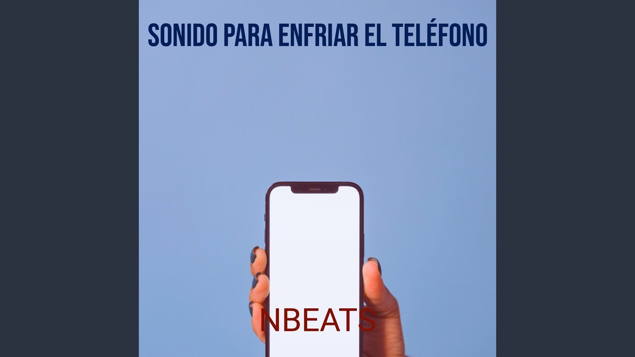 Sonido Para Enfriar El Tel&eacute;fono