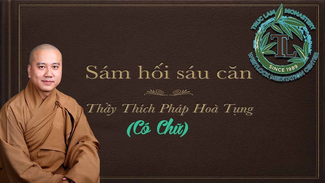 Sám Hối Sáu Căn - Thầy. Thích Pháp Hoà tụng