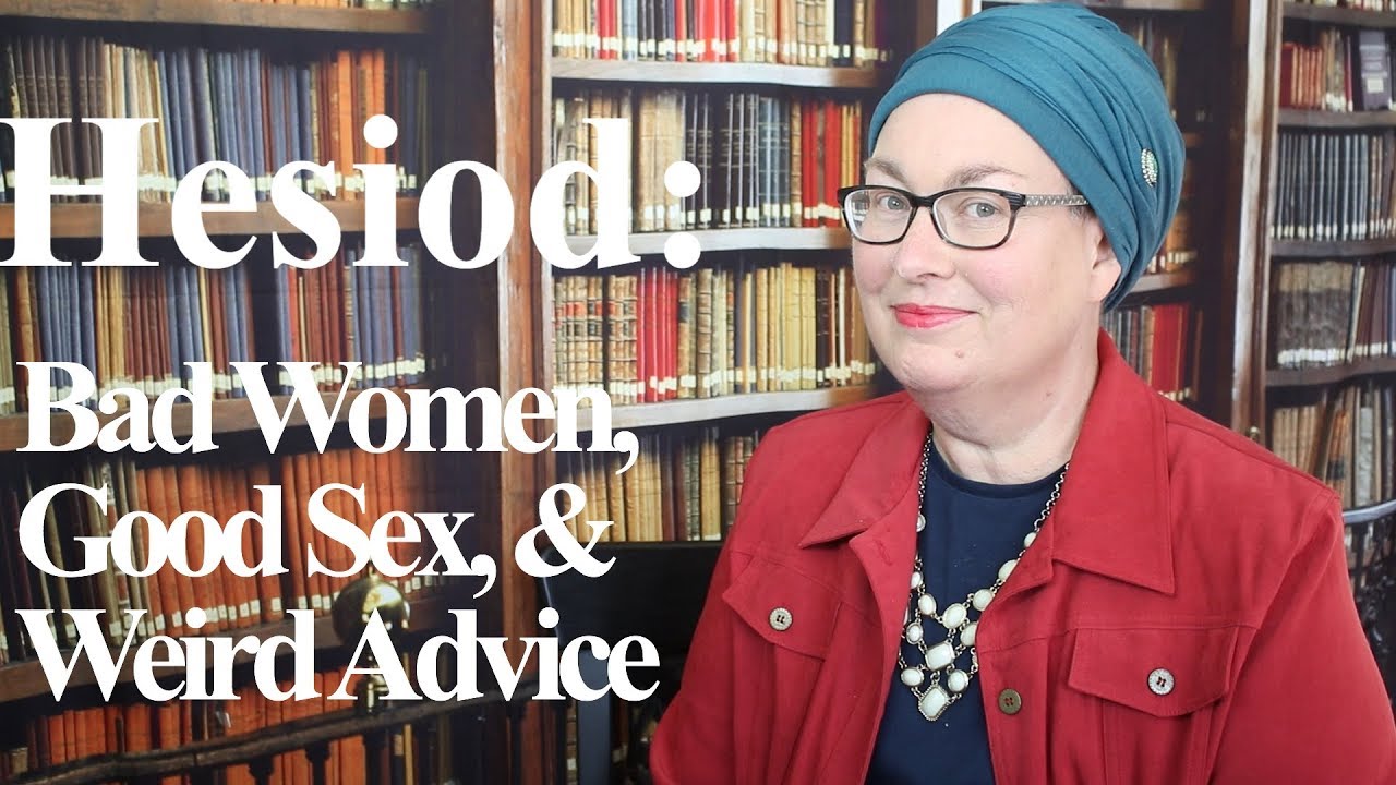Hesiod: Bad Women, Good Sex, and Weird Advice in the Ancient World