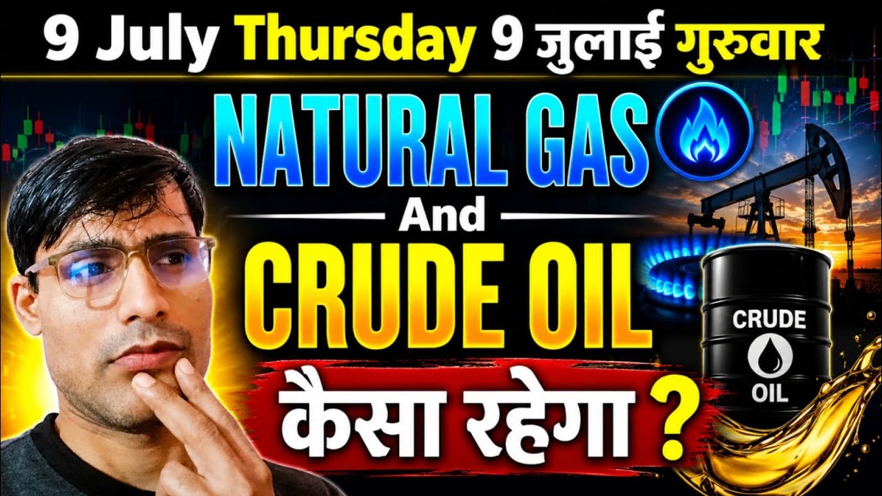 Crude Oil Analysis for Thursday 9 July 2026 | Natural Gas Analysis Mcx