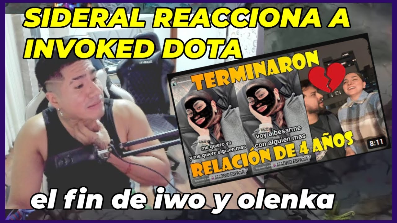😲SIDERAL REACCIONA A INVOKED DOTA!!😲EL FIN DE IWO Y OLENKA😲
