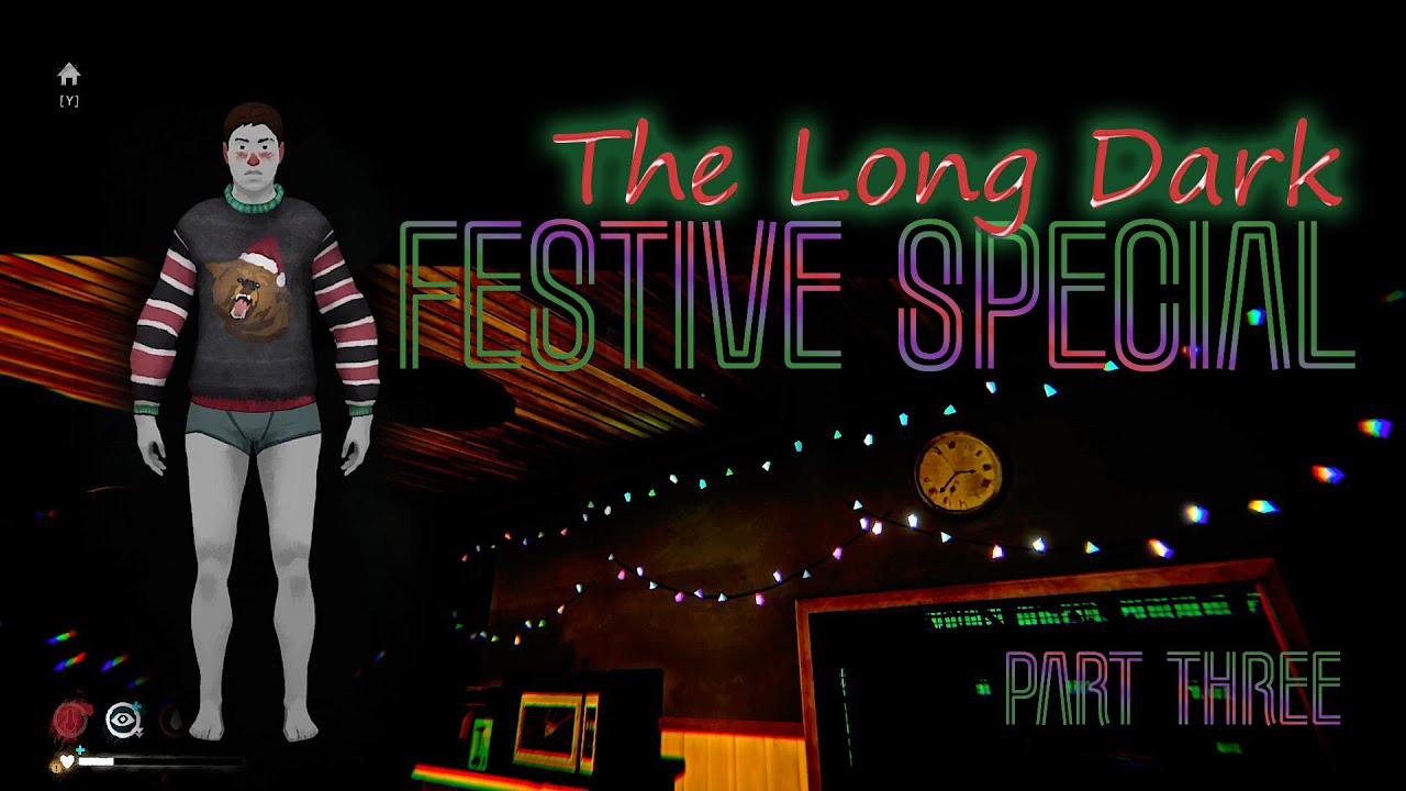 The Pants-less Festive Special! Surviving in nothing but a festive sweater PART THREE|The Long Dark|