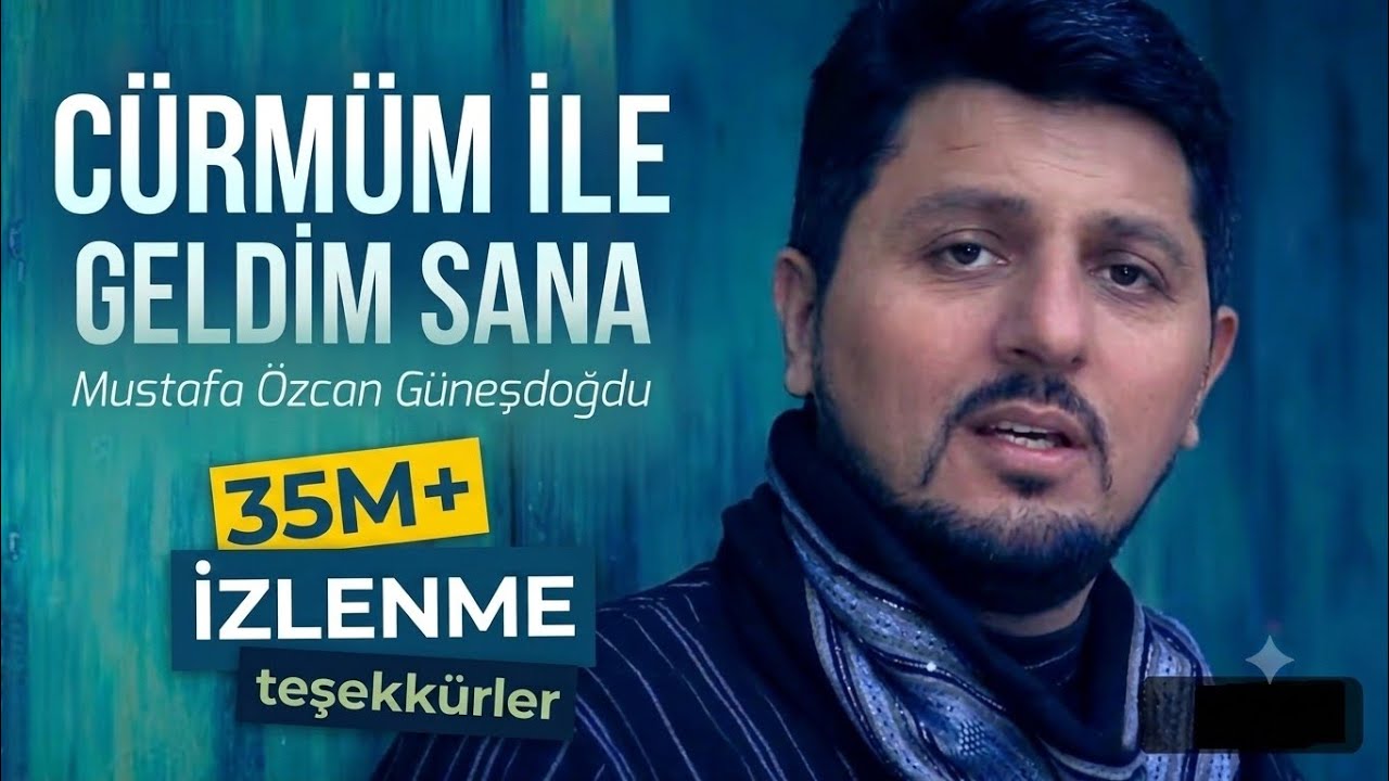 CÜRMÜM İLE GELDİM SANA - MUSTAFA ÖZCAN GÜNEŞDOĞDU
