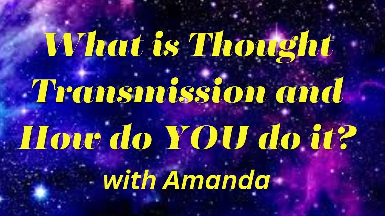 What is Thought Transmission and How do YOU do it with Amanda