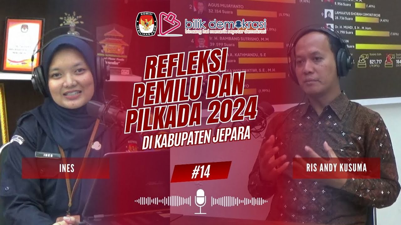 REFLEKSI PEMILU DAN PILKADA 2024 DI KABUPATEN JEPARA || BILIK DEMOKRASI #14